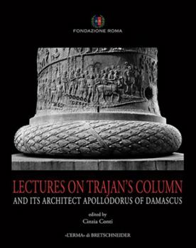 Hardcover Lectures on Trajan's Column and Its Architect Apollodorus of Damascus [Italian] Book