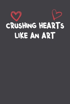 Paperback Crushing Hearts Like An Art: Lined Notebook Gift For Mom or Girlfriend Affordable Valentine's Day Gift Journal Blank Ruled Papers, Matte Finish cov Book