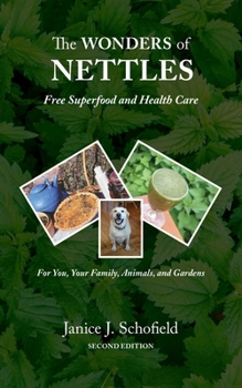 Paperback The Wonders of Nettles: Free 'Superfood' and Health Care for You, Pets, and Gardens Book
