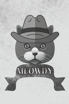 Paperback Meowdy: Funny Cat Cowboy Howdy Texas Greeting Meme: (6x9 Journal): College Ruled Lined Writing Notebook, 99 Pages Book