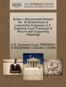 Paperback Burke V. Monumental Division No. 52 Brotherhood of Locomotive Engineers U.S. Supreme Court Transcript of Record with Supporting Pleadings Book