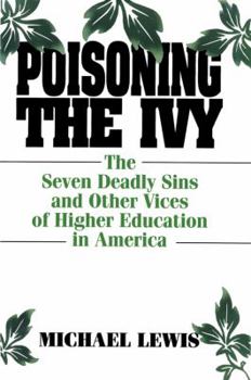 Hardcover Poisoning the Ivy: The Seven Deadly Sins and Other Vices of Higher Education in America Book