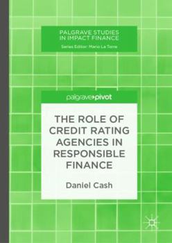 Hardcover The Role of Credit Rating Agencies in Responsible Finance Book