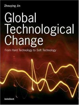 Paperback Global Technological Change: From Hard Technology to Soft Technology Book