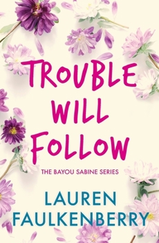 Paperback Trouble Will Follow: A Bayou Sabine Novel Book