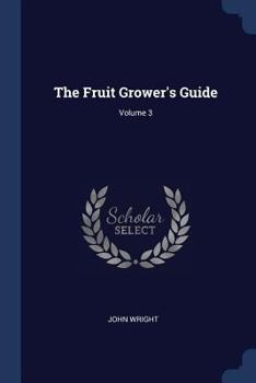 Paperback The Fruit Grower's Guide; Volume 3 Book