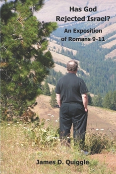 Has God Rejected Israel?: An Exposition of Romans 9–11