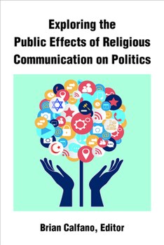 Paperback Exploring the Public Effects of Religious Communication on Politics Book