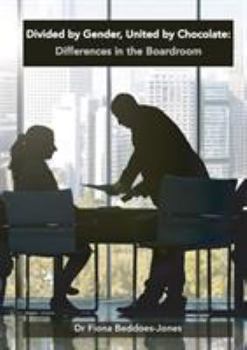 Paperback Divided by Gender, United by Chocolate: Differences in the Boardroom Book