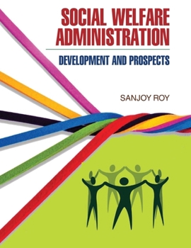 Hardcover Social Welfare Administration: Development & Prospects Book