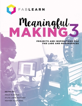 Paperback Meaningful Making 3: Projects and Inspirations for Fab Labs and Makerspaces Book
