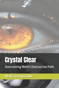 Paperback Crystal Clear: Overcoming Meth's Destructive Path Book