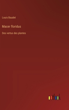 Hardcover Macer floridus: Des vertus des plantes [French] Book