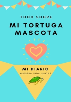 Paperback Acerca De Mi Tortuga Mascota: Mi Diario De Mascotas [Spanish] Book