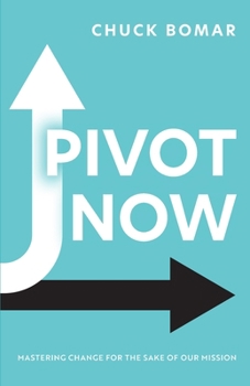 Paperback Pivot Now: Mastering Change for the Sake of Our Mission Book