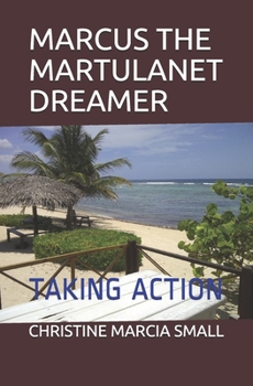 MARCUS THE MARTULANET DREAMER: TAKING ACTION