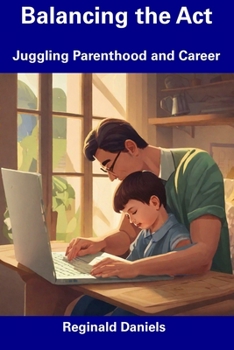 Paperback Balancing the Act: Juggling Parenthood and Career Book