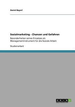 Paperback Sozialmarketing - Chancen und Gefahren: Besonderheiten seines Einsatzes als Managementinstrument für die Soziale Arbeit [German] Book