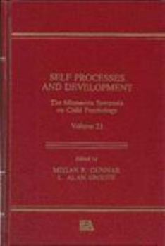 Hardcover Self Processes and Development: The Minnesota Symposia on Child Psychology, Volume 23 Book