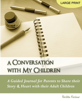 Paperback A Conversation with My Children: A Guided Journal for Parents to Share their Story & Heart with their Adult Children [Large Print] Book