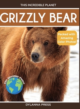 Grizzly Bear: Fascinating Animal Facts for Kids (This Incredible Planet)