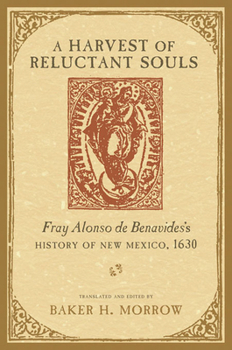 Paperback Harvest of Reluctant Souls: Fray Alonso de Benavides's History of New Mexico, 1630 Book