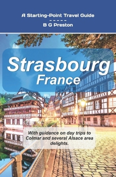 Paperback Strasbourg, France: Plus Colmar and Central Alsace Book