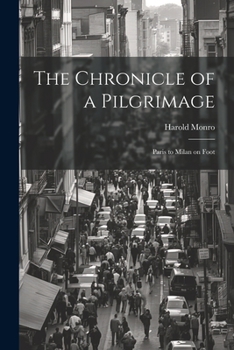 Paperback The Chronicle of a Pilgrimage; Paris to Milan on Foot Book