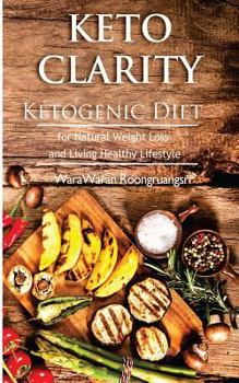 Paperback Keto Clarity: Ketogenic Diet for Natural Weight Loss and Living Healthy Lifestyle Book