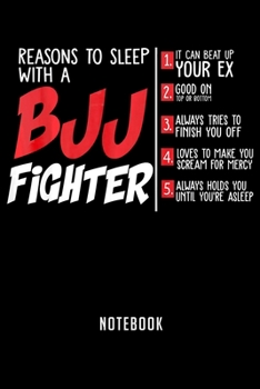 Paperback Notebook: Jiu jitsu bjj mma martial arts reasons sleep bjj fighter Notebook-6x9(100 pages)Blank Lined Paperback Journal For Stud Book