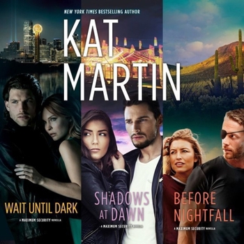 Wait Until Dark & Shadows at Dawn & Before Nightfall - Book  of the Maximum Security