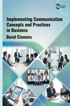 Hardcover Implementing Communication Concepts and Practices in Business Book
