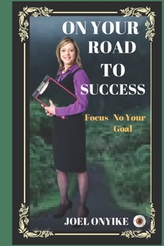 Paperback On Your Road to Success: Focus On Your Goal Book
