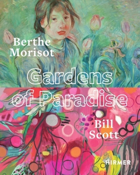 Berthe Morisot/Bill Scott: Gardens of Paradise