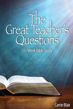 Paperback The Great Teacher's Questions: 13-week Bible Study Book