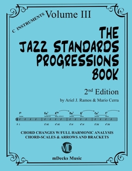 Paperback The Jazz Standards Progressions Book Vol. 3: Chord Changes with full Harmonic Analysis, Chord-scales and Arrows & Brackets Book