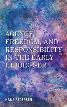 Paperback Agency, Freedom, and Responsibility in the Early Heidegger Book