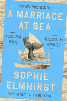 Hardcover A Marriage at Sea: A True Story of Love, Obsession, and Shipwreck Book