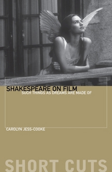 Shakespeare on Film: Such Things As Dreams Are Made of (Short Cuts)
