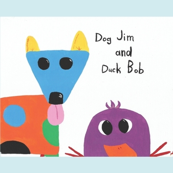 Paperback Dog Jim and Duck Bob: (Dog Jim Book 2) Book