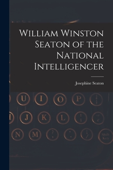 Paperback William Winston Seaton of the National Intelligencer Book