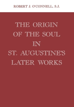Hardcover Origin of the Soul in St. Augustine's Later Works Origin of the Soul in St. Augustine's Later Works Book