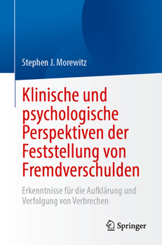 Paperback Klinische Und Psychologische Perspektiven Der Feststellung Von Fremdverschulden: Erkenntnisse Für Die Aufklärung Und Verfolgung Von Verbrechen [German] Book