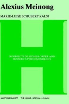 Hardcover Alexius Meinong: On Objects of Higher Order and Husserl's Phenomenology Book