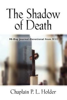 Paperback The Shadow of Death: 90-Day Journal-Devotional from 9/11 Book