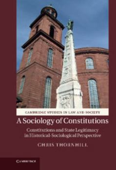 Hardcover A Sociology of Constitutions: Constitutions and State Legitimacy in Historical- Sociological Perspective Book