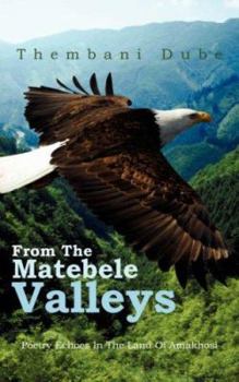 Paperback From the Matebele Valleys: Poetry Echoes in the Land of Amakhosi Book