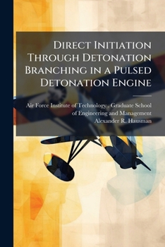 Paperback Direct Initiation Through Detonation Branching in a Pulsed Detonation Engine Book
