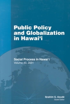 Public Policy and Globalization in Hawai'I (Social Process in Hawaii) - Book  of the Social Process in Hawai‘i