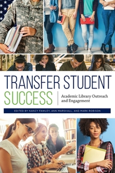 Paperback Transfer Student Success: Academic Library Outreach and Engagement Book